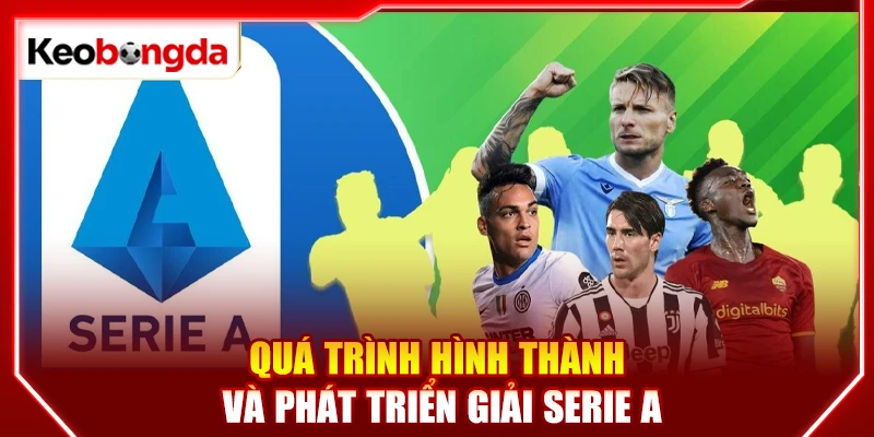 Quá trình hình thành và phát triển giải Serie A