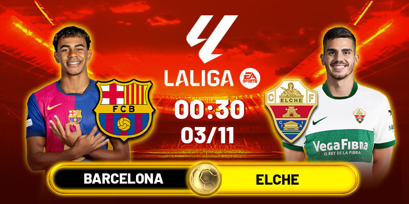 Soi kèo Barcelona vs Elche, 0h30 ngày 3/11 - Vòng 11 La Liga