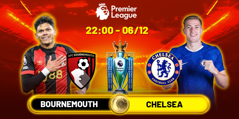 soi-keo-bournemouth-vs-chelsea-22h-06-12